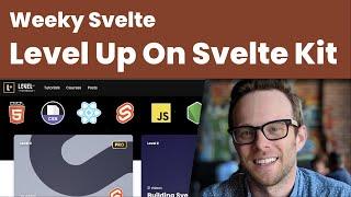 Level Up Tutorials Goes Svelte Kit - Weekly Svelte