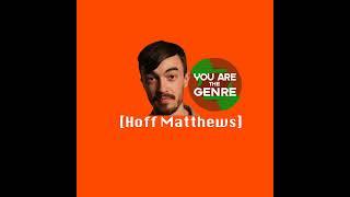 [Hoff Matthews] Is The Genre