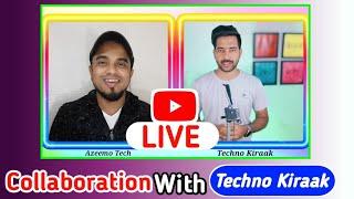  LIVE Collaboration With Techno Kiraak | Youtube Collaboration |Azeemo Tech |@technokiraak