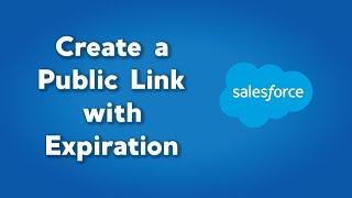 Create a Public Link to a File in Salesforce with Expiration Date! | New Salesforce Feature