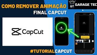 Como remover o encerramento CapCut - Como remover a animação final CapCut
