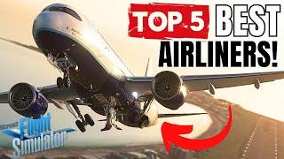 Top 5 FANTASTIC Airliners for MSFS in 2023! | Boeing, Airbus and MORE! PC and Xbox! | Episode 1