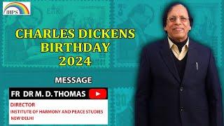 CHARLES DICKENS BIRTHDAY 2024 Message-- FR DR M. D. THOMAS, DIRECTOR, IHPS, NEW DELHI