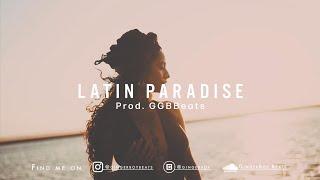 (FREE) Dancehall Latin Pop/Reggaeton type Beat "Latin Paradise"  Instrumental