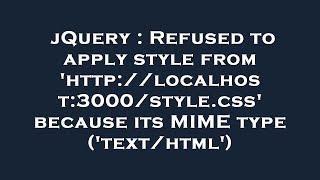 jQuery : Refused to apply style from 'http://localhost:3000/style.css' because its MIME type ('text/