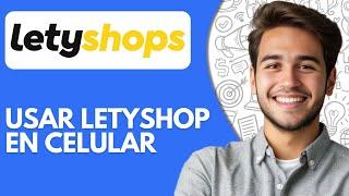 Como Usar Letyshop en Celular (2025)