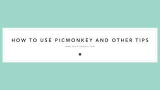 How To Use PicMonkey & Tips