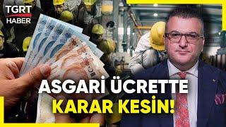 Asgari Ücrete Ara Zam Gelecek mi? Cem Küçük TGRT Haber'de Değerlendirdi - TGRT Haber