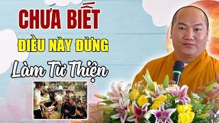 Làm Từ Thiện Mà Không Biết Điều Này Coi Chừng Hại Ngược Lại Mình - Thích Phước Tiến Thuyết Giảng