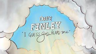 Dave Fenley - "I Guess God Heard Me" (Official Lyric Video)