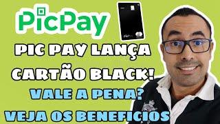  NOVO CARTÃO DE CRÉDITO MASTERCARD BLACK PICPAY - VALE A PENA? CONHEÇA OS BENEFICIOS 