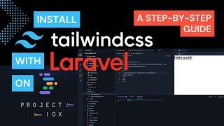 How to Install Tailwind CSS with Laravel on Project IDX