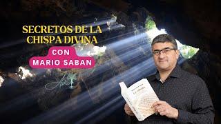 Secretos de la Chispa Divina: Mario Sabán Habla Claro  | Asher Cabala