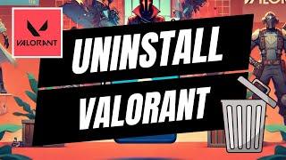 How To Completely Uninstall Valorant   Full Guide