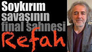 Soykırım savaşının final sahnesi: REFAH