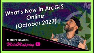 What's New in ArcGIS Online (October 2023) | MetaMapping