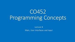 2021 CO452 Lecture 8 - Main, User Interfaces (UI) and Input