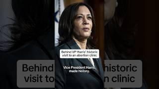 Behind VP Harris' historic visit to an abortion clinic