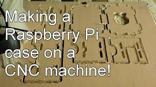 Making a Raspberry Pi case on a CNC machine!