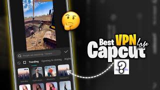 Best VPN for CAPCUT Android in 2024 ( Don't Miss This ) 