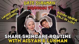 DATE SYAHMAN DIGANGGU, AISYAH JADI SPA MUKA LUKMAN ?!