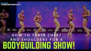 How to train Chest and Shoulders for A Bodybuilding Show!