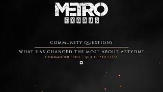 The Making of Metro Exodus - Fan Questions "Change in Artyom"