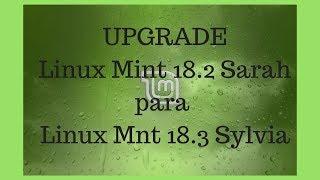 Linux Mint Upgrade 18.2 Sarah to 18.3 Sylvia