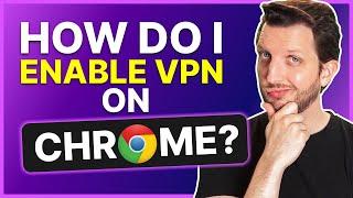 How Do I Enable VPN on Chrome?