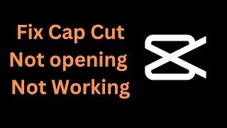 How to Fix Cap Cut App not working not opening loading or crashing problem