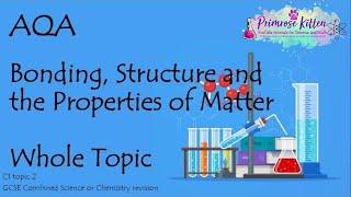 The Whole of AQA - BONDING, STRUCTURE AND PROPERTIES. GCSE Chemistry or Combined Science Revision.