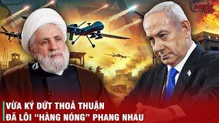 TRÁO TRỞ, LẬT LỌNG, THOẢ THUẬN NGỪNG BẮN ISRAEL - HEZBOLLAH LIỆU CÓ THỂ KÉO DÀI BAO LÂU?