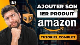 Comment Ajouter un Produit sur AMAZON FBA et Créer sa 1ère Fiche Produit (Tutoriel complet 2023)