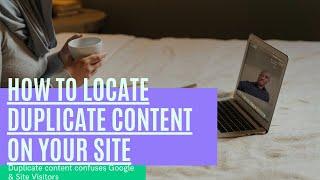 How To Locate Duplicate Content On Your Website