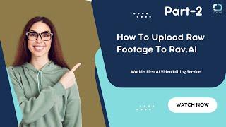 How to Upload Raw Footage to Rav.ai | Edit your Videos Automatically | Part 2