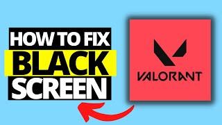How To Fix Black Screen & Unable To Launch Issues On Valorant