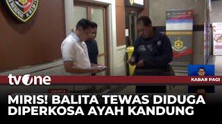 Bocah 5 Tahun Tewas Diduga Diperkosa Ayah Kandung di Jaktim | Kabar Pagi tvOne