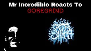 Mr Incredible Reacts To Goregrind / Gorenoise Pt.4 (More Goregrind Edition)