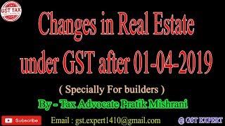 Update on Real Estate Under GST after 01-04-2019 By Tax Advocate Pratik Mishrani