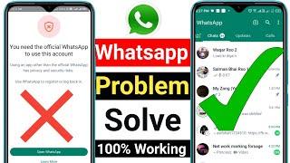 how to fix whatsapp you need the official whatsapp to use this account