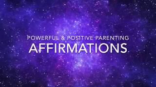 POWERFUL & POSITIVE PARENTING AFFIRMATIONS!!!