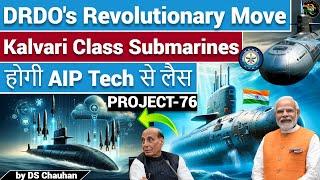 DRDO develops most advanced AIP Tech for Submarines | Kalvari | Project-76 UPSC | AIP | Deep Concept