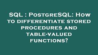 SQL : PostgreSQL: How to differentiate stored procedures and table-valued functions?