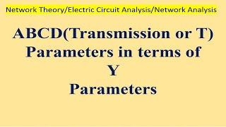 Transmission or ABCD parameters  in terms  of Y parameters