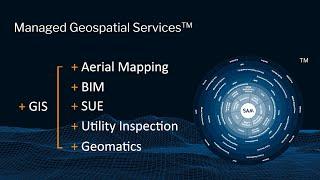 Managed Geospatial Services™ - GIS | Aerial Mapping, BIM, SUE, Utility Inspection, Geomatics