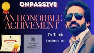 #ONPASSIVE|| An Honorable Achievement...Dr.Tarek Facebook Post...