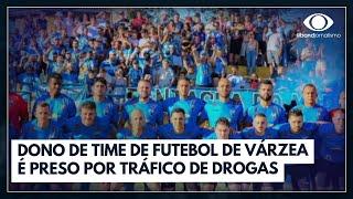 Dono de time de futebol apontado como chefe do PCC é preso | Jornal da Band