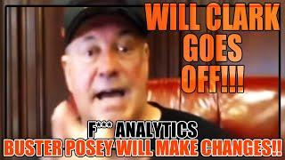 F*** ANALYTICS!! Will Clark Goes OFF - BUSTER POSEY To Make BIG CHANGES!!!!