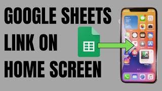 How to Add Google Sheets Shortcuts to iPhone Home Screen