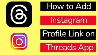 How to Add Instagram Profile Link on Threads App?